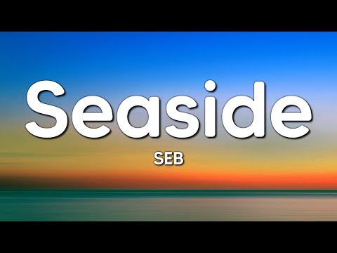 SEB - Seaside (Lyrics)