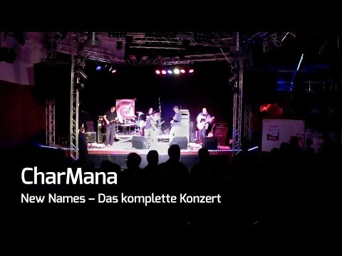 CharMana - NEW NAMES - Das komplette Konzert