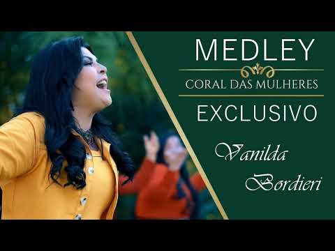 MEDLEY EXCLUSIVO - VANILDA BORDIERI - CORAL DAS MULHERES