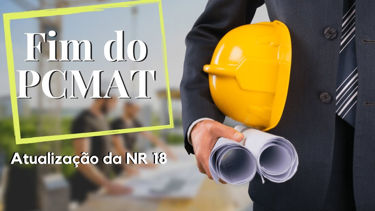 Fim do PCMAT? - Entenda a Nova NR 18