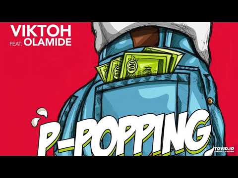 Viktoh Ft. Olamide - P-Popping (OFFICIAL AUDIO)