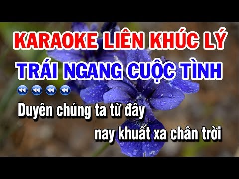Karaoke Liên Khúc Lý | Trái Ngang Cuộc Tình | Vọng Kim Lang - Đoản Khúc Lam Giang