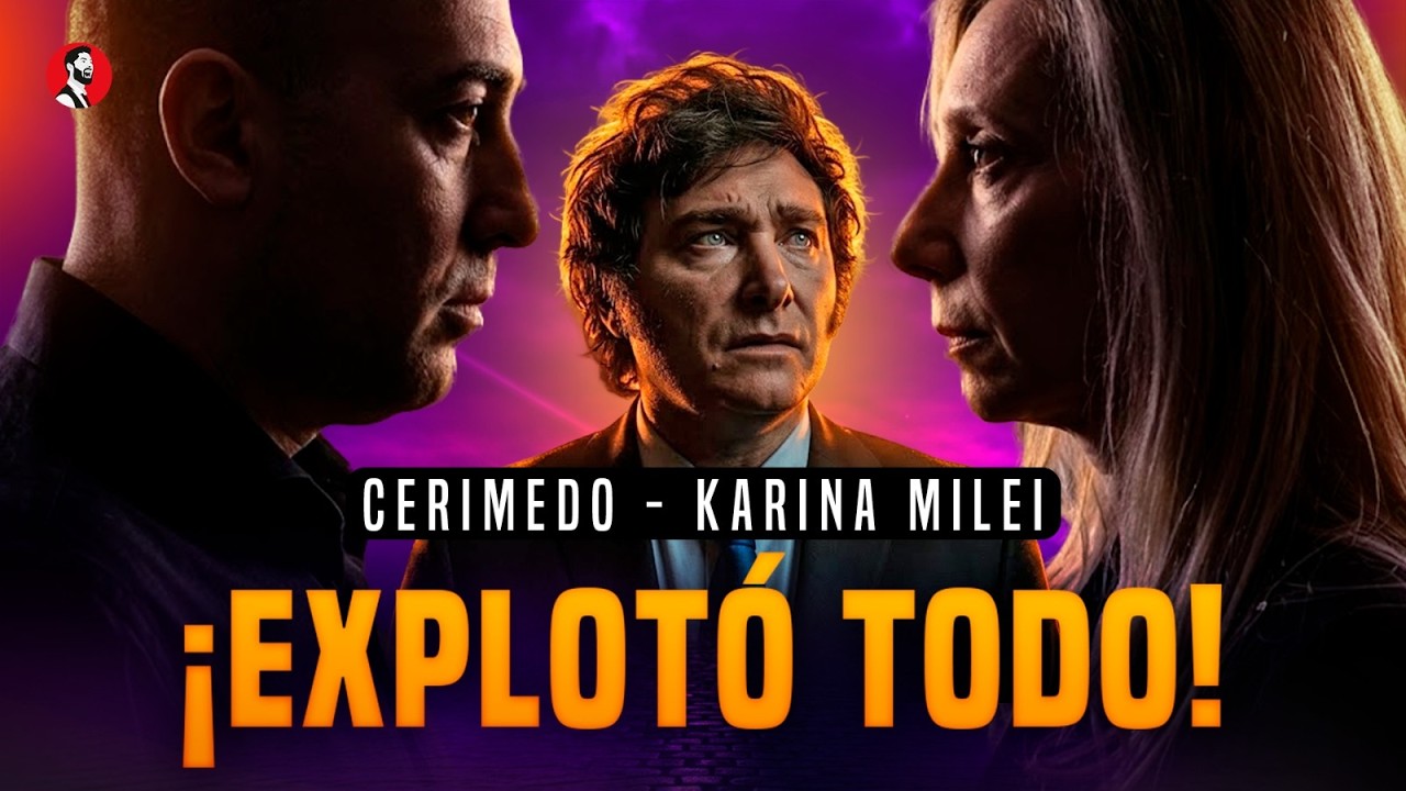 LA BOMBA CERIMEDO | SICARIOS, DÓLARES y el CÍRCULO ÍNTIMO de MILEI bajo la LUPA