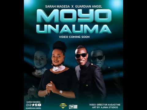 SARAH MAGESA FT GUARDIAN ANGLE - MOYO UNAUMA OFFICIAL AUDIO 2023