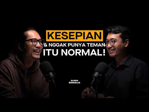 WASPADA! KESEPIAN Lebih Bahaya Dari Rutin Hisap Rokok & Minum Alkohol! | SUARA BERKELAS #20