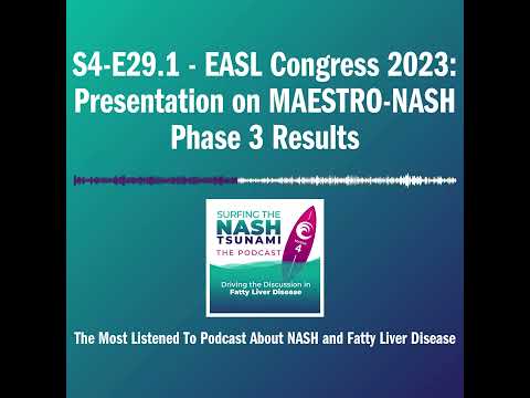 S4-E29.1 - EASL Congress 2023: Presentation on MAESTRO-NASH Phase 3 Results