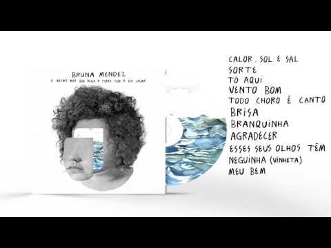 Bruna Mendez - O Mesmo Mar Que Nega a Terra Cede à Sua Calma (Full Album)