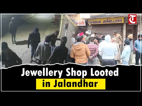 Jalandhar Jewellery Shop Looted by 12–13 Robbers, CCTV Captures Midnight Heist