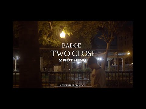 Badoe - Two Close 2 Nothing (Because I Got High) Directed by YDFILMZ