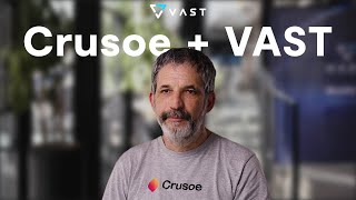 Crusoe + VAST: Vertically Integrated AI Cloud