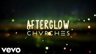 Chvrches - Afterglow (Lyrics)