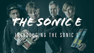 Introducing THE SONIC E