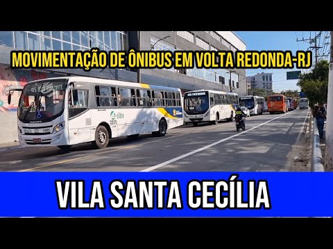 ✅️[ Vila Santa Cecília ] Movimentação de Ônibus em Volta Redonda-RJ