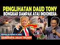 TIBA TIBA DAUD TONY BONGKAR DAMPAK ATAS INDONESIA