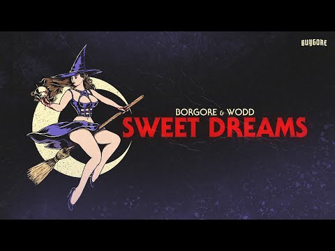 Borgore x WODD - Sweet Dreams