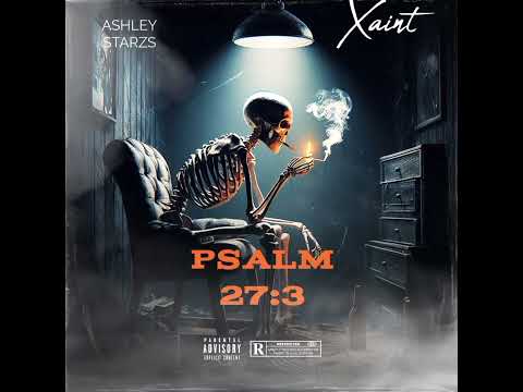 Ashley Starzs x Xaint- Psalms 27:3
