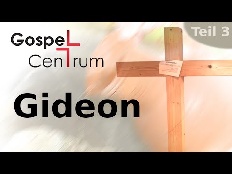 Gideon - Gott sendet einen Retter (Teil 3) - Gospel Centrum Neuburg