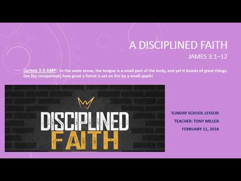 SUNDAY SCHOOL LESSON FEBRUARY 11, 2018 JAMES 3 1 12 A Disciplined Faith
