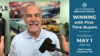 WINNING with First-Time Buyers | May 1, 2025 @ Cello Tower
