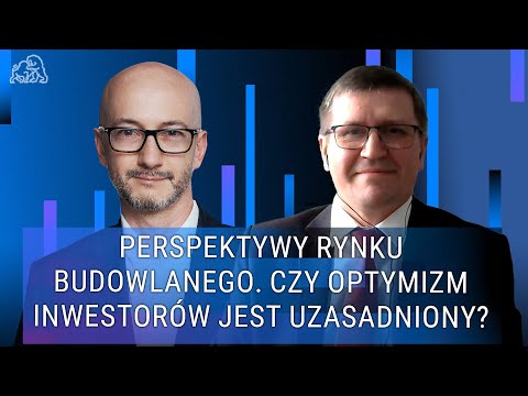 Perspektywy rynku budowlanego. Czy optymizm inwestorów jest uzasadniony?