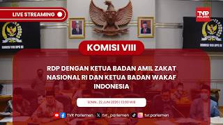 KOMISI VIII DPR - RDP DENGAN KETUA BADAN AMIL ZAKAT NASIONAL RI DAN KETUA BADAN WAKAF INDONESIA