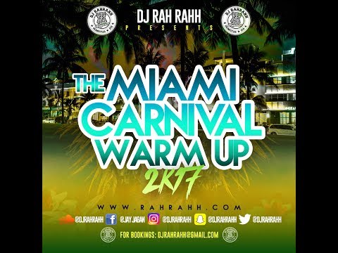 DJ RaH RahH - The Miami Carnival Warm Up 2K17