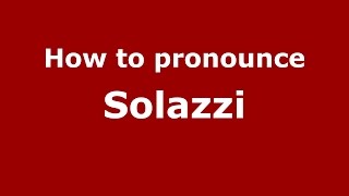 How to pronounce Solazzi