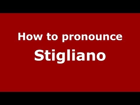 How to pronounce Stigliano