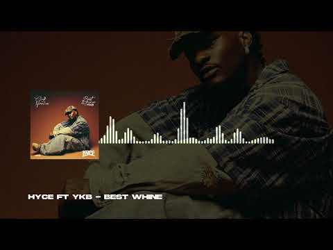 Hyce ft YKB - Best Whine (Official Audio)