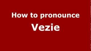 How to pronounce Vezie