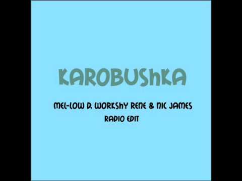 korobushka Radio Edit Mel-Low D, Workshy Rene & Nic James