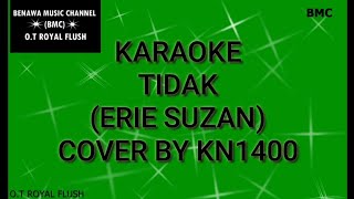 Download lagu KARAOKE TIDAK (ERIE SUZAN) COVER BY KN1400 mp3