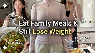 Lose Weight While Still Eating Whatever Your Family Cooks 😋🥘