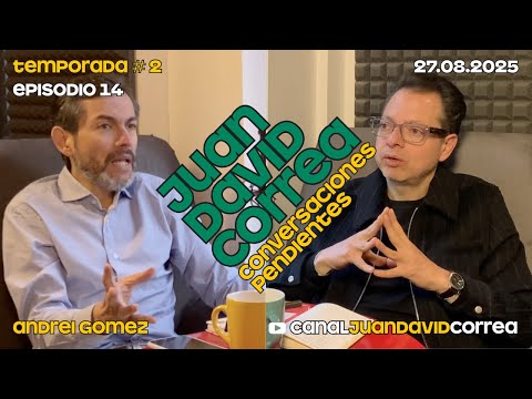 Juan David Correa - Conversaciones pendientes. Con Andrei Gomez.
