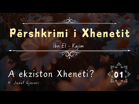 PËRSHKRIMI I XHENETIT #01 - A ekziston Xheneti? / Hoxhë Jusuf Gjevori