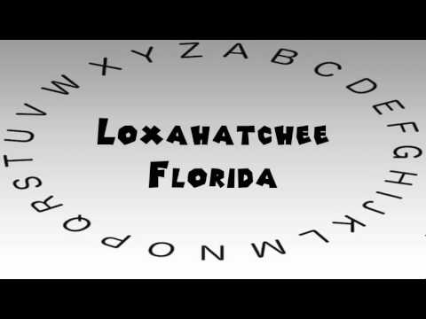 How to Say or Pronounce USA Cities — Loxahatchee, Florida