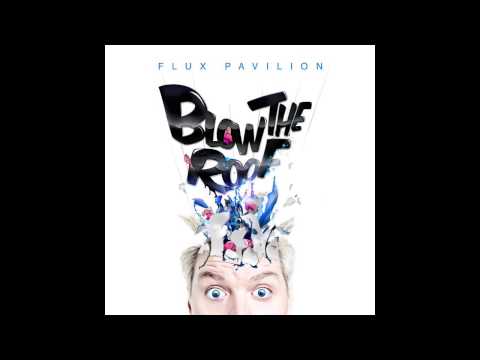 Flux Pavilion - Blow The Roof - Full EP