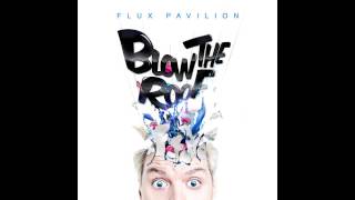 Flux Pavilion - Blow The Roof - Full EP