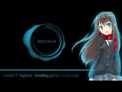 Nightcore - something just like this (polish cover) - Ty wystarczasz mi