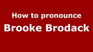 How to pronounce Brooke Brodack