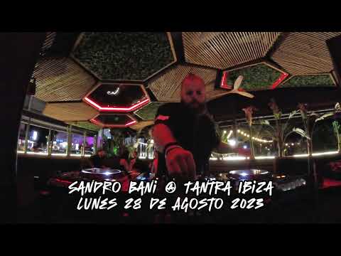 Experience the Magic: Sandro Bani Live at Tantra Ibiza - 28 Agosto 2023