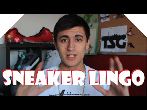 Sneaker Lingo 101 - WTF DOES IT ALL MEAN? - SNEAKER TALK