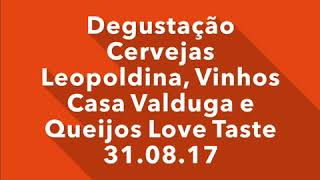 Degustação #07 Cervejaria Leopoldina, Vinhos Casa Valduga e Queijos Love Taste
