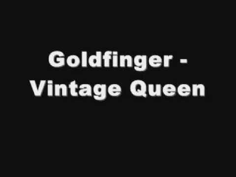 download lagu mp3 mp4 Goldfinger Vintage Queen Lyrics, download lagu Goldfinger Vintage Queen Lyrics gratis, unduh video klip Goldfinger Vintage Queen Lyrics