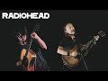Radiohead - Acoustic Playlist (Thom & Jonny Live Acoustic Performances)