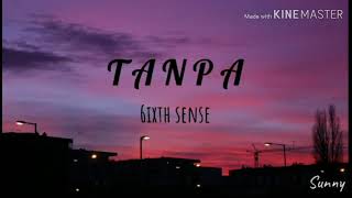 Download lagu 6ixth Sense - Tanpa (Lirik) mp3 Download lagu 6ixth Sense - Tanpa (Lirik) mp3