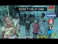 DON'T HELP HIM (Mark Angel Comedy) (Episode 72)