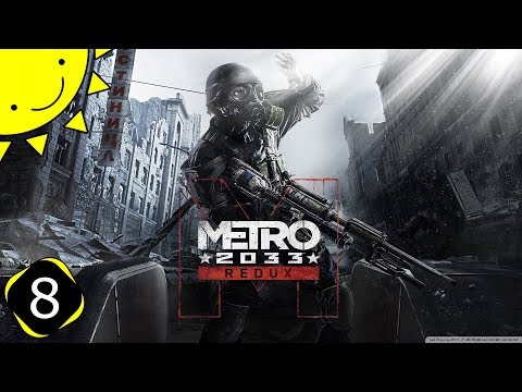 Let's Play Metro 2033 Redux | Part 8 - Artyom's Bad Day | Blind Gameplay Walkthrough