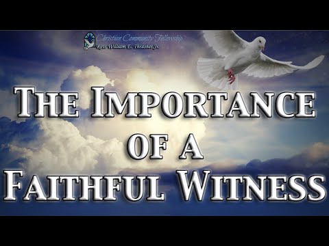 The Importance of a Faithful Witness