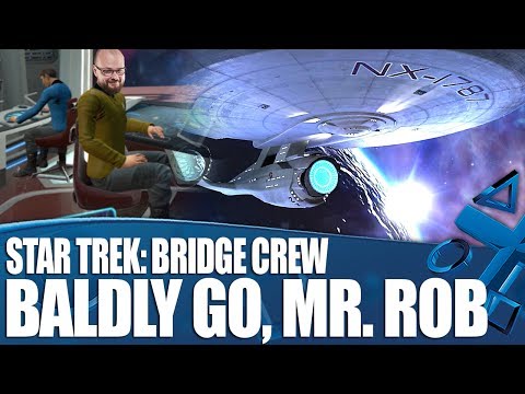 Star Trek: Bridge Crew - Baldly Go, Mr. Rob!